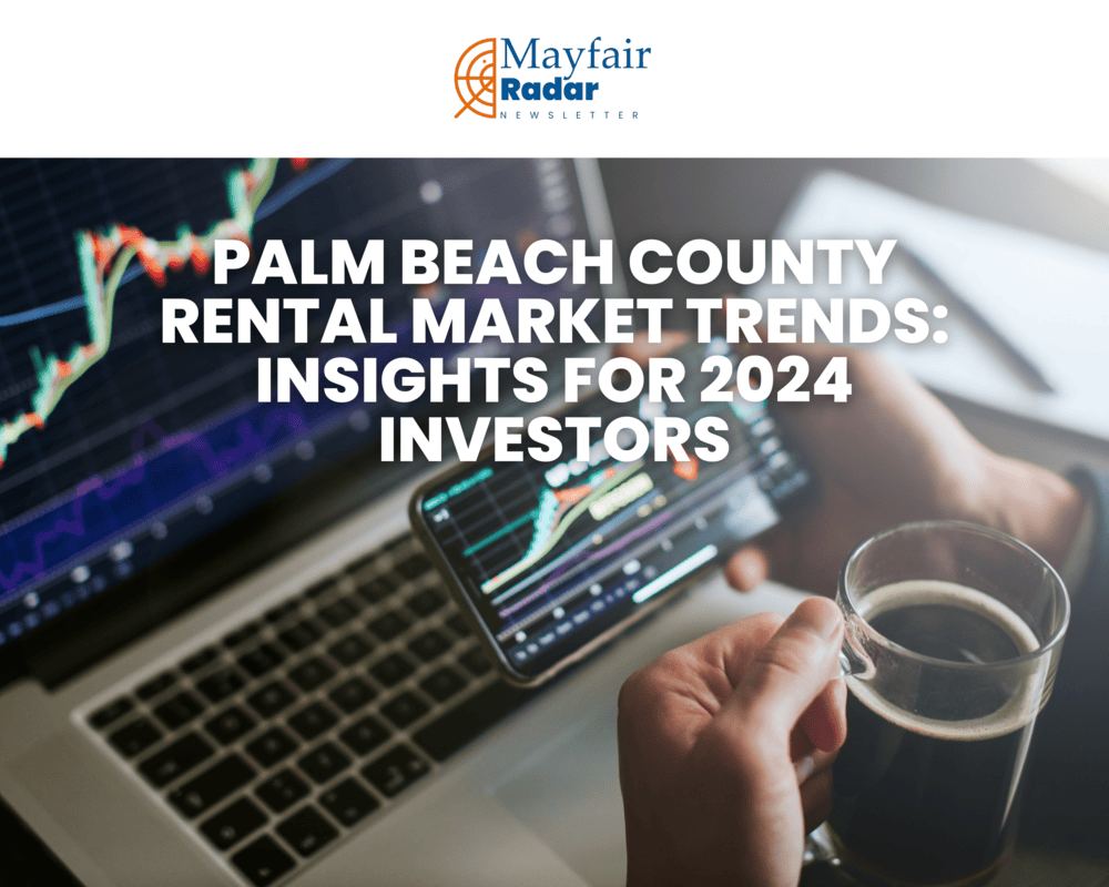 Palm Beach County Rental Market Trends: Insights for 2024 Investors